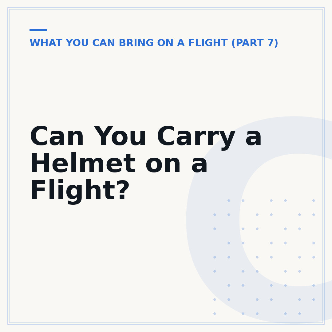 Can You Carry a Helmet on a Flight?