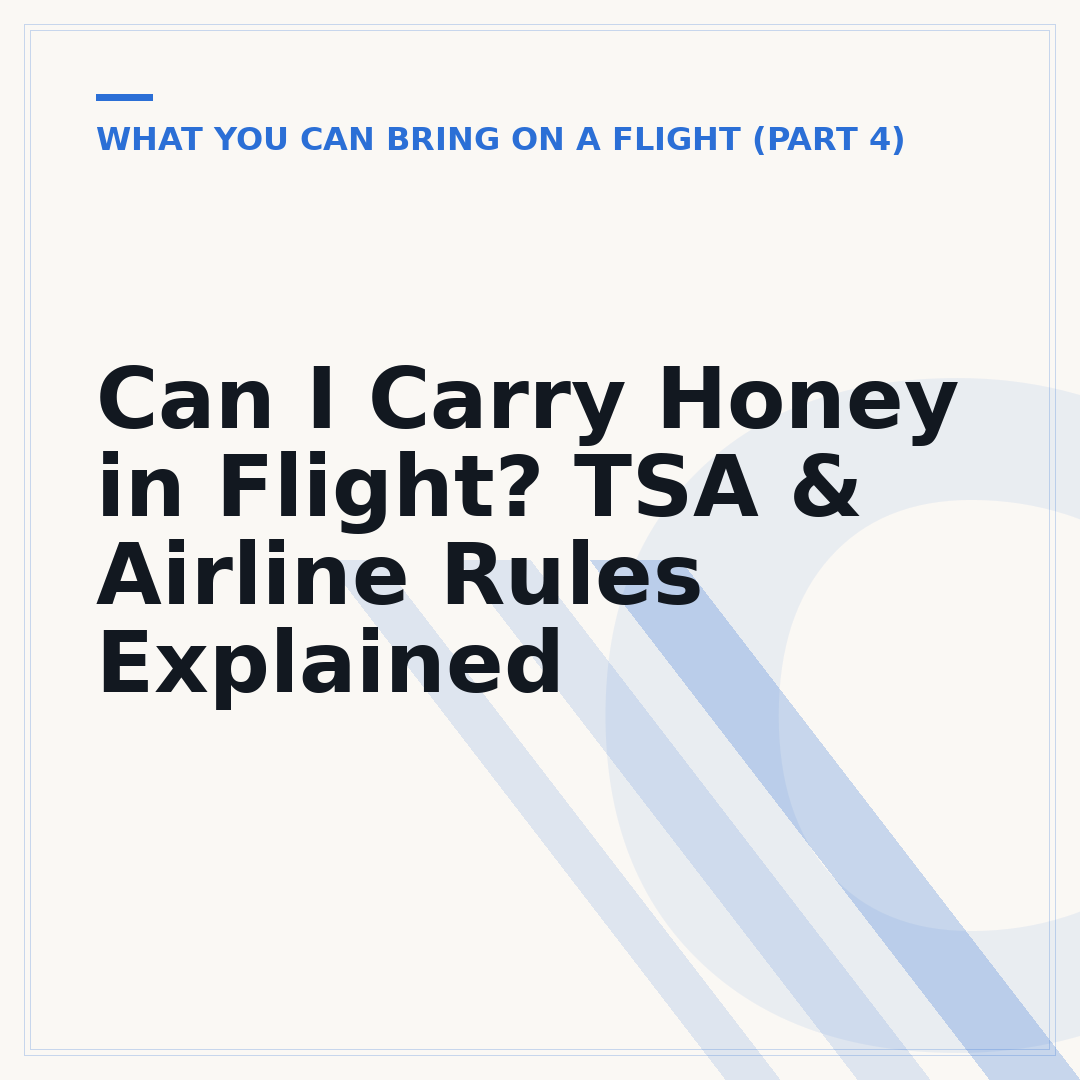 Can I Carry Honey in Flight? TSA & Airline Rules Explained