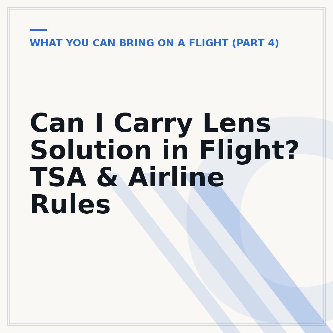 Can I Carry Lens Solution in Flight? TSA & Airline Rules
