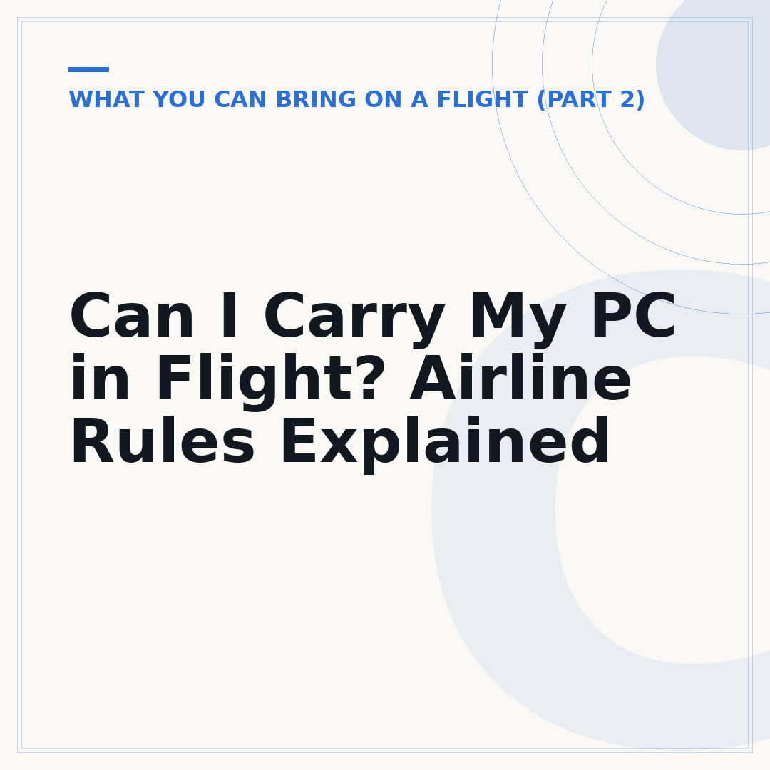 Can I Carry My PC in Flight? Airline Rules Explained
