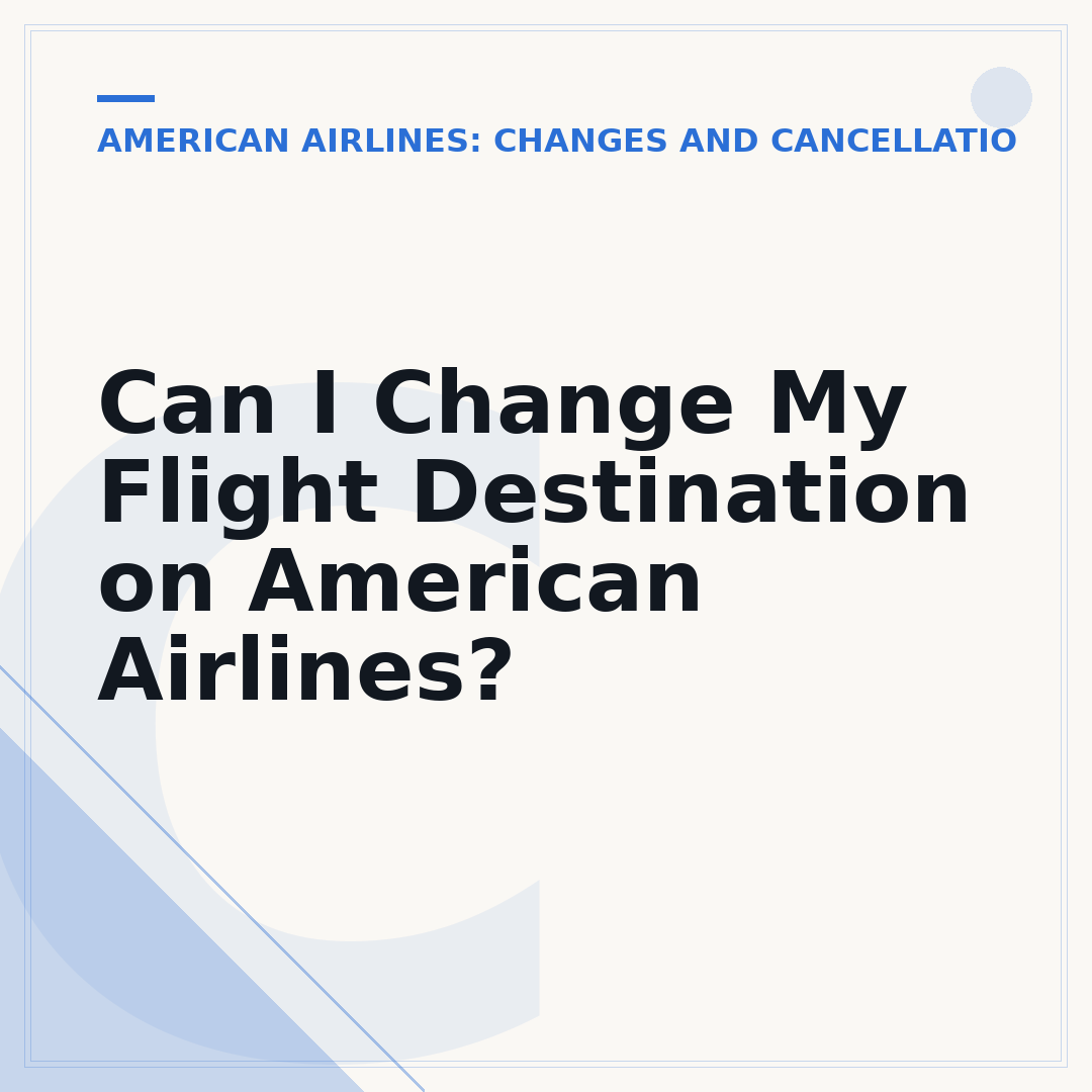 Can I Change My Flight Destination on American Airlines?