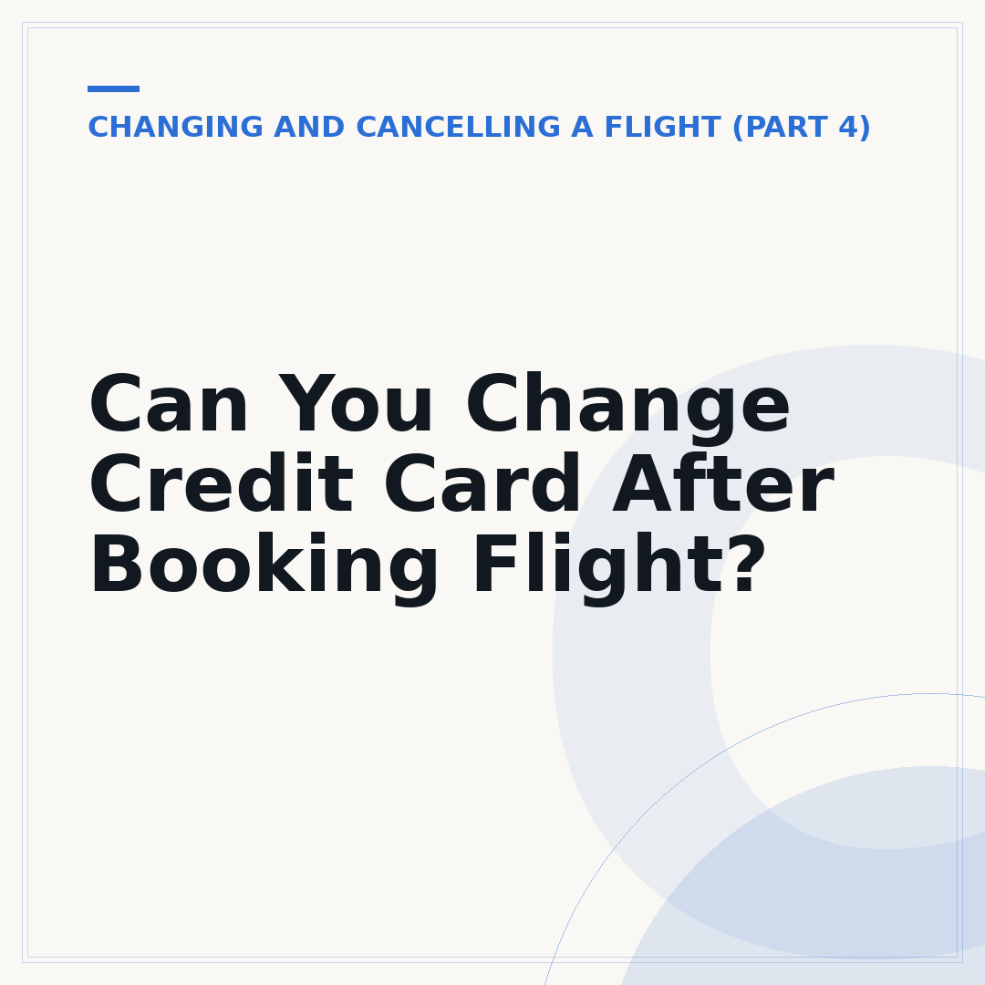 Can You Change Credit Card After Booking Flight?