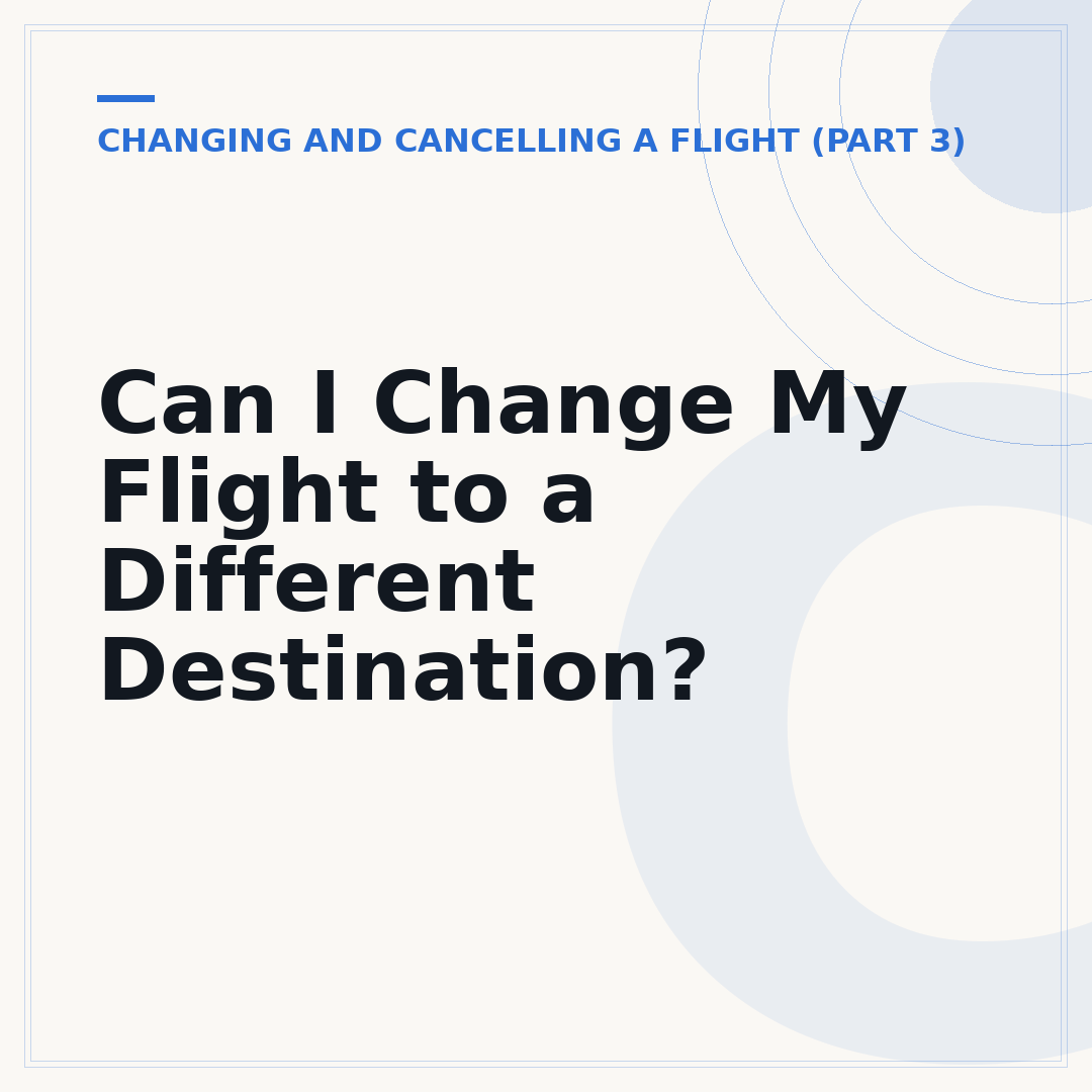 Can I Change My Flight to a Different Destination?