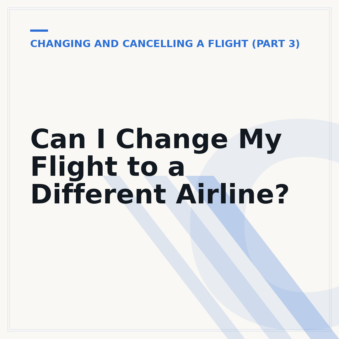 Can I Change My Flight to a Different Airline?