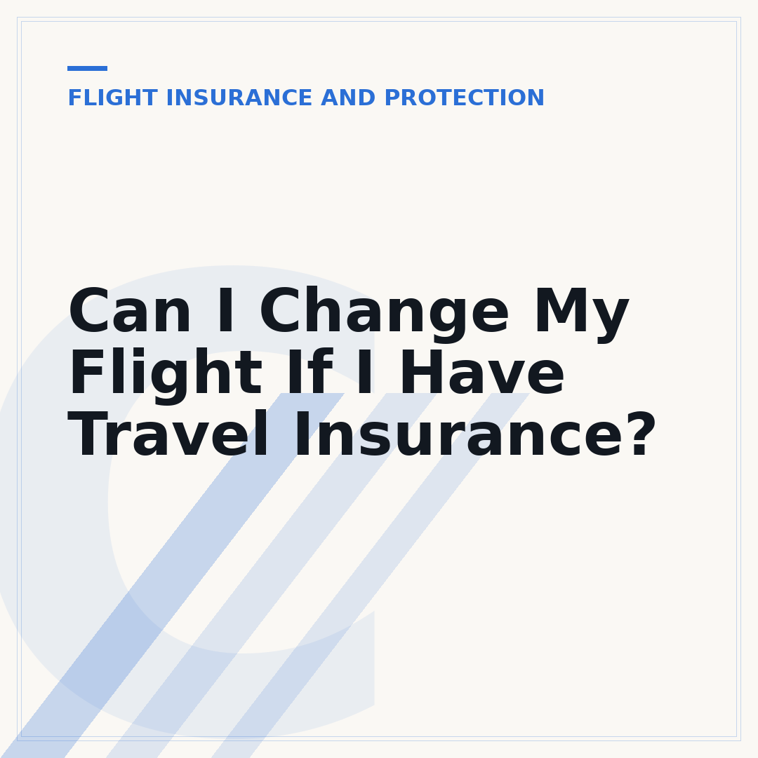 Can I Change My Flight If I Have Travel Insurance?