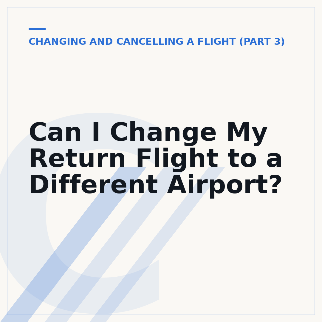 Can I Change My Return Flight to a Different Airport?