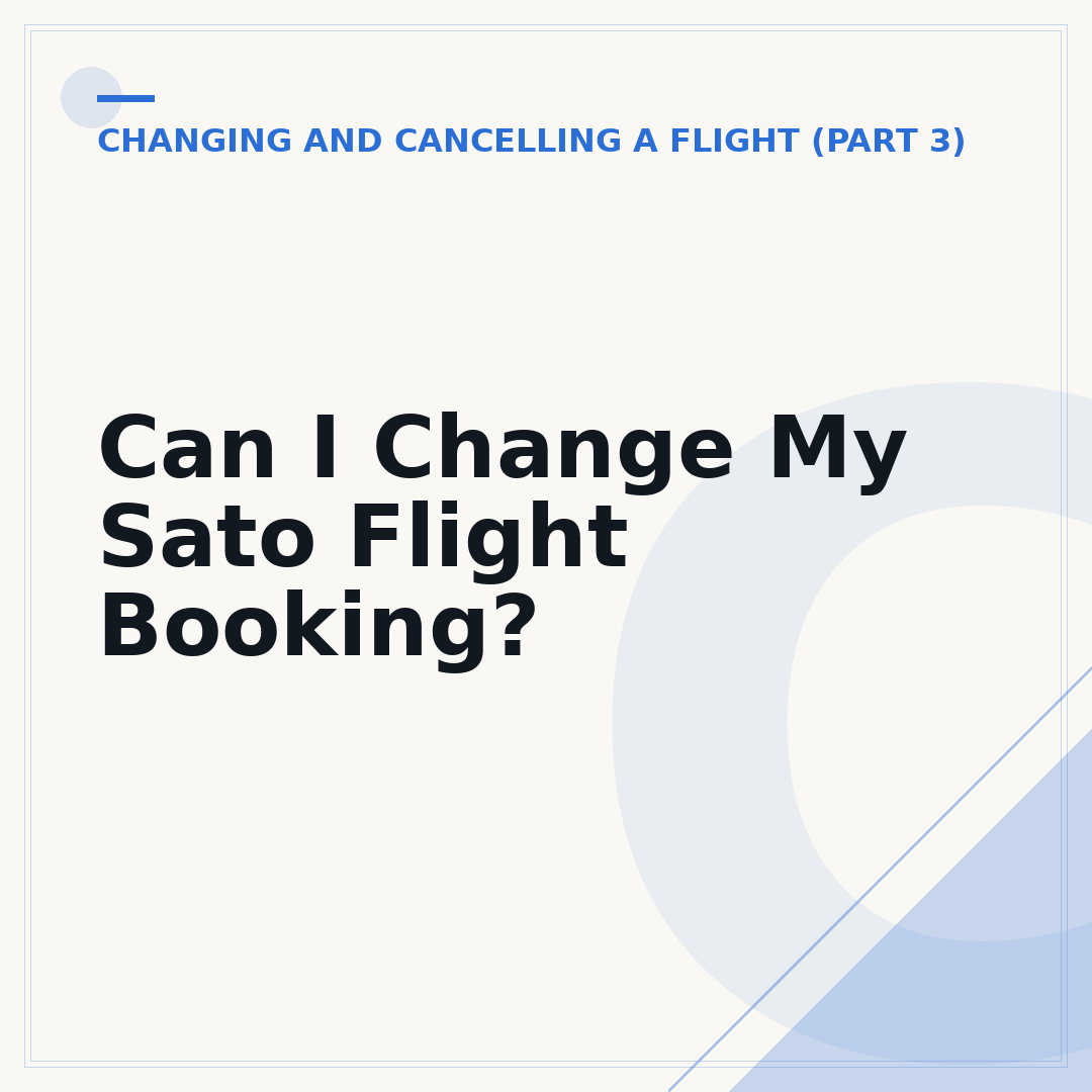 Can I Change My Sato Flight Booking?