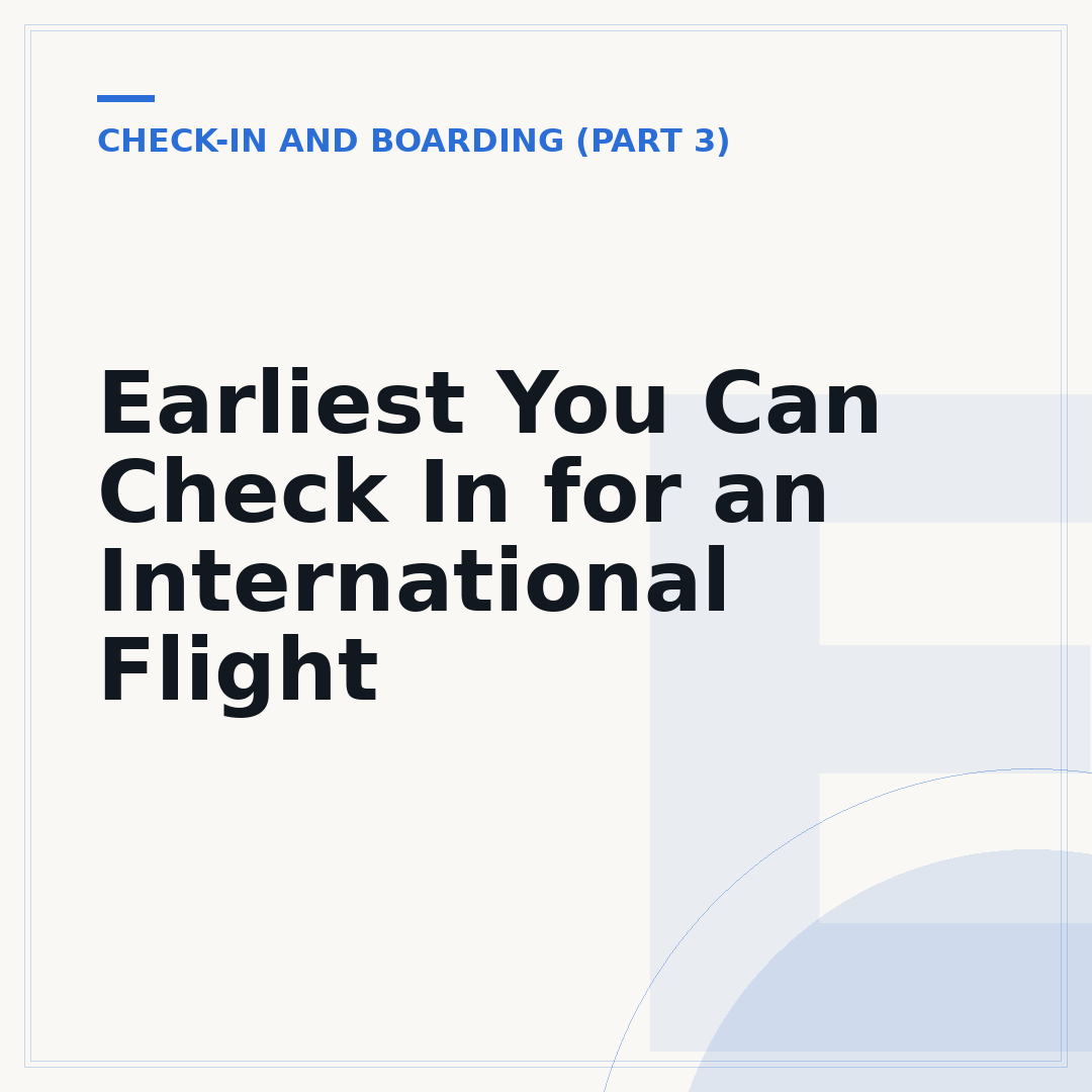 Earliest You Can Check In for an International Flight