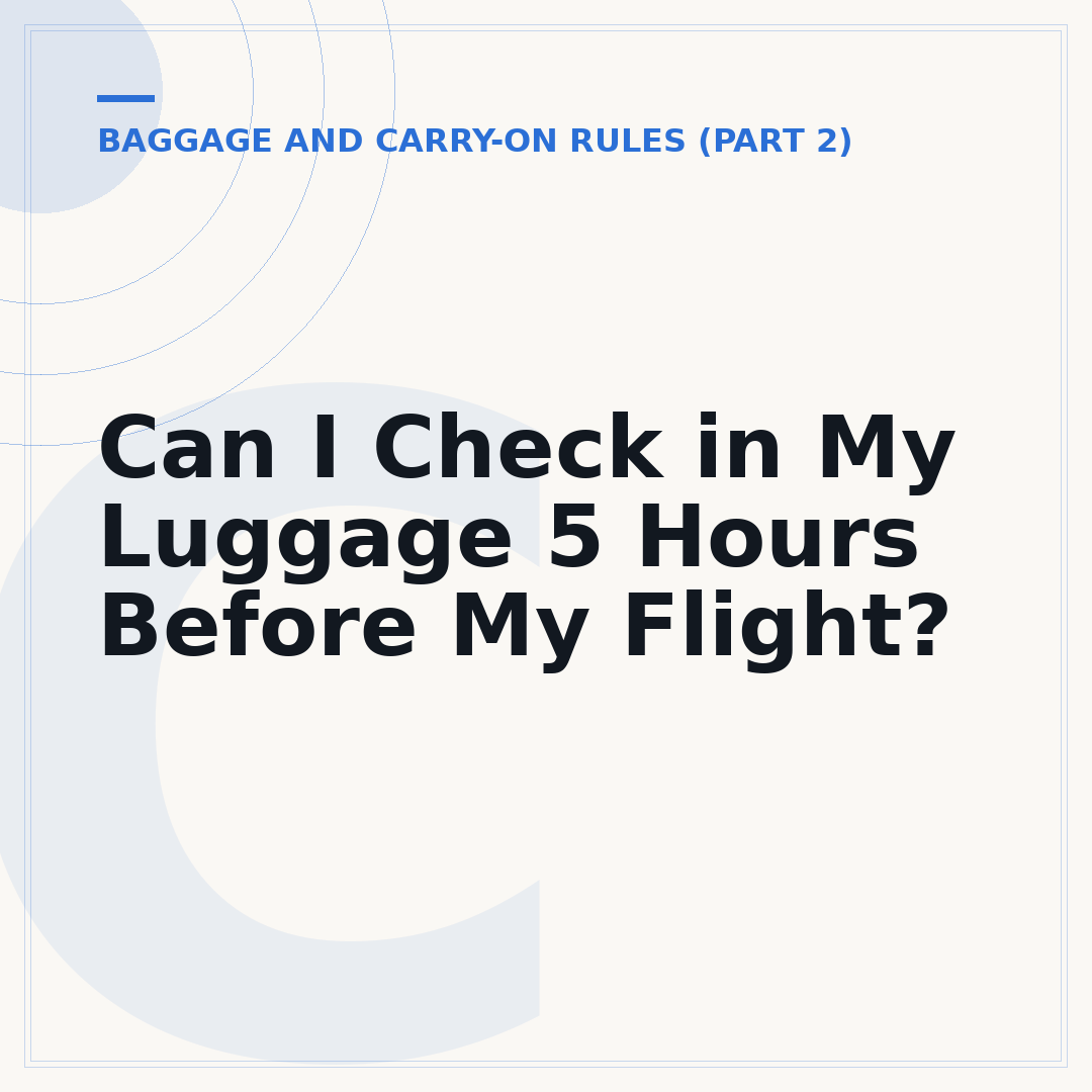 Can I Check in My Luggage 5 Hours Before My Flight?