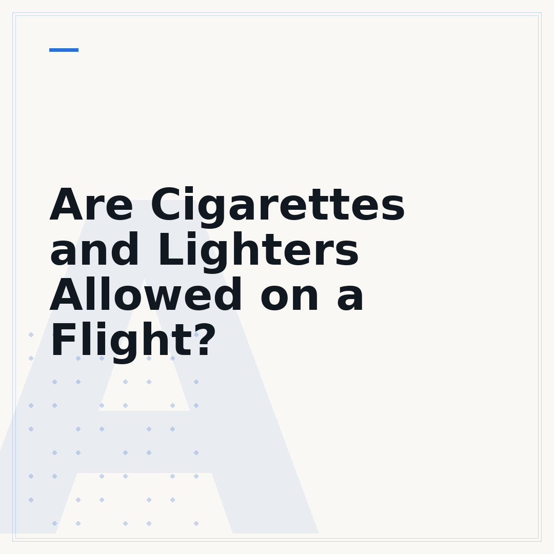 Are Cigarettes and Lighters Allowed on a Flight?