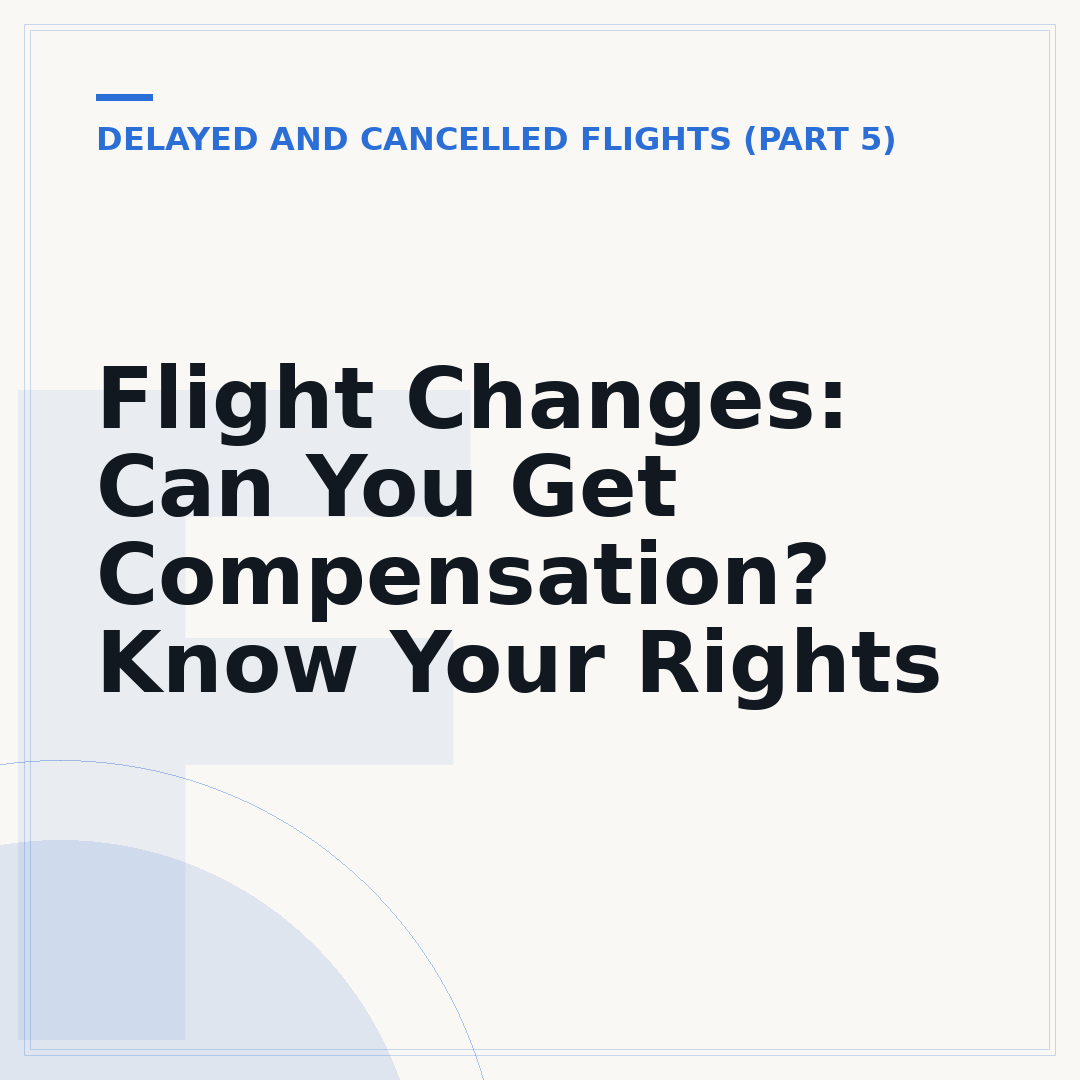 Flight Changes: Can You Get Compensation? Know Your Rights