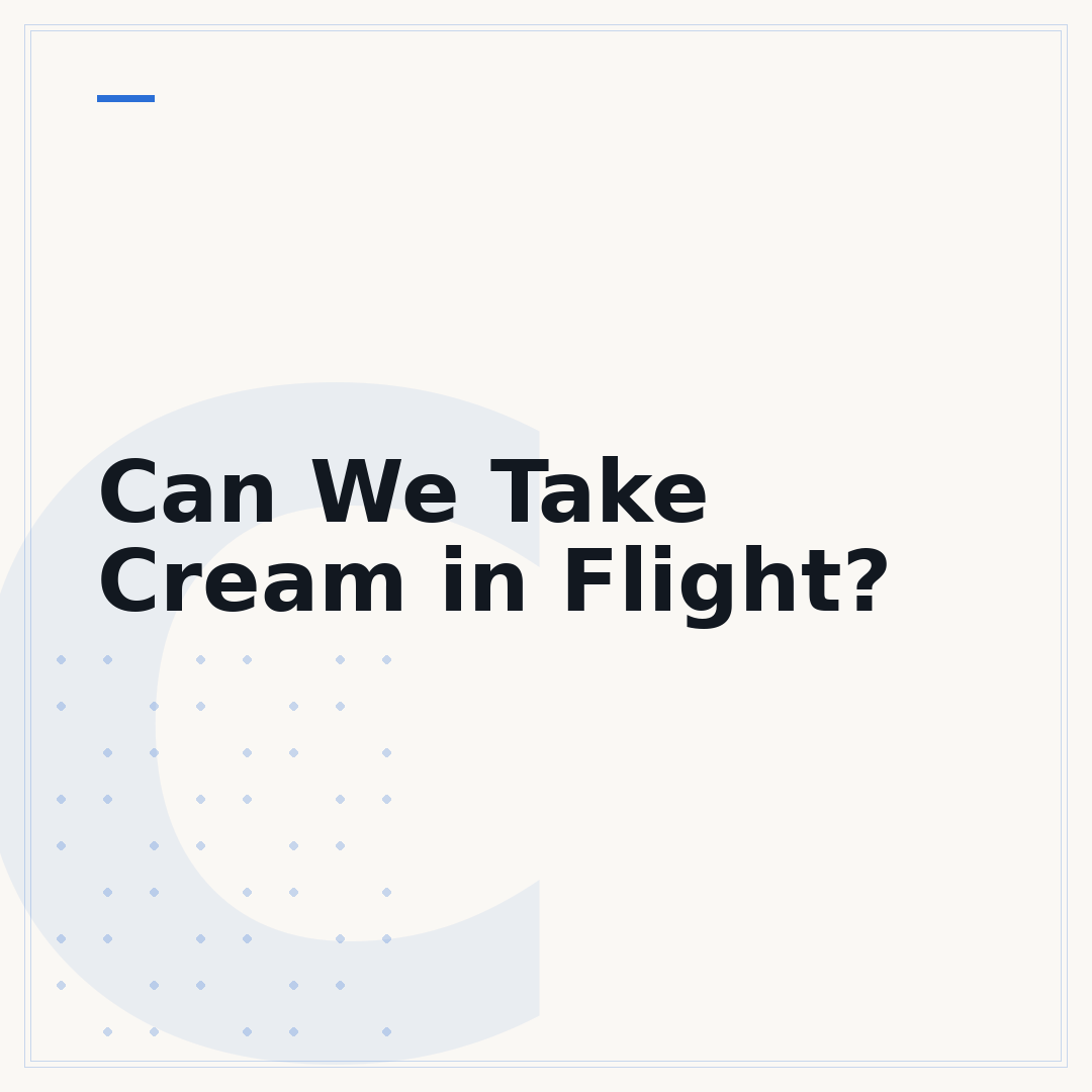 Can We Take Cream in Flight?