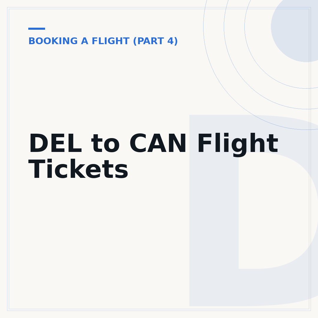 DEL to CAN Flight Tickets