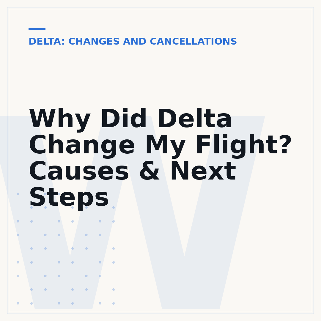 Why Did Delta Change My Flight? Causes & Next Steps