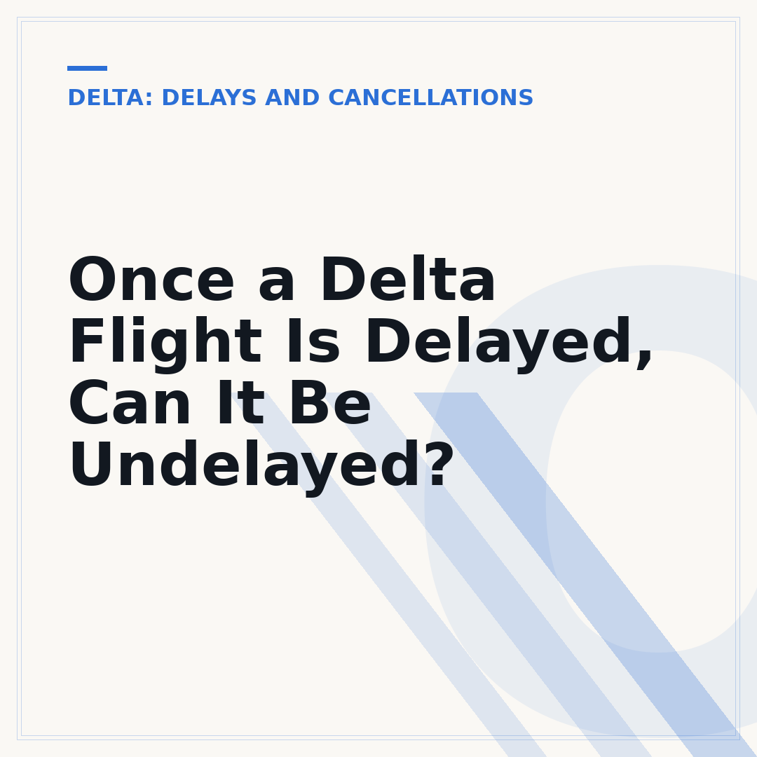 Once a Delta Flight Is Delayed, Can It Be Undelayed?