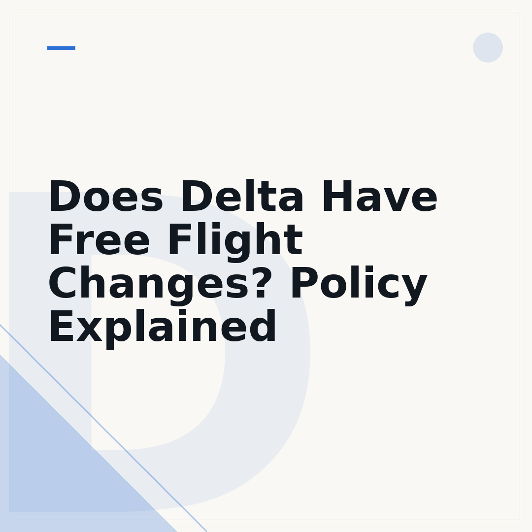 Does Delta Have Free Flight Changes? Policy Explained