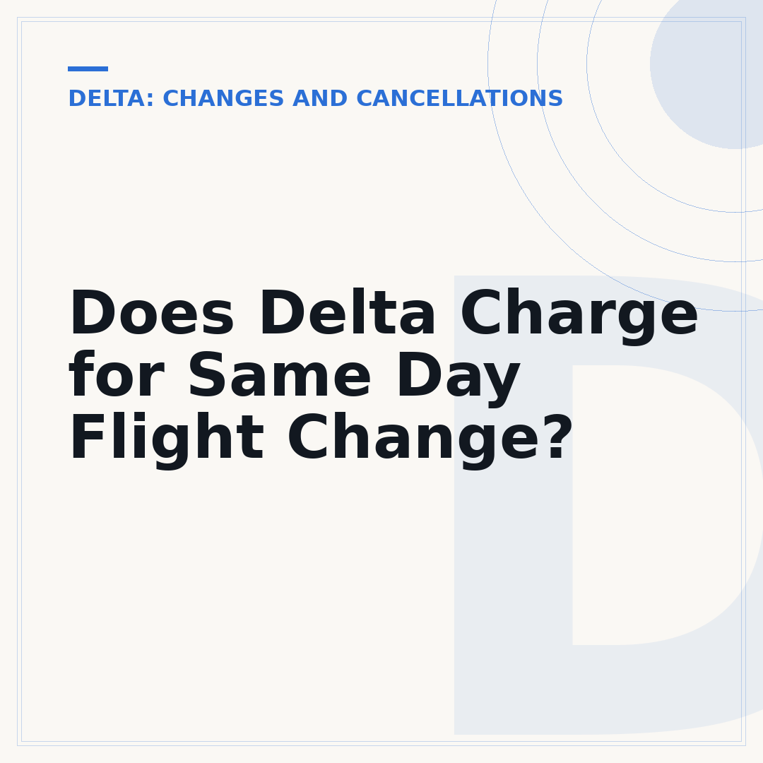 Does Delta Charge for Same Day Flight Change?