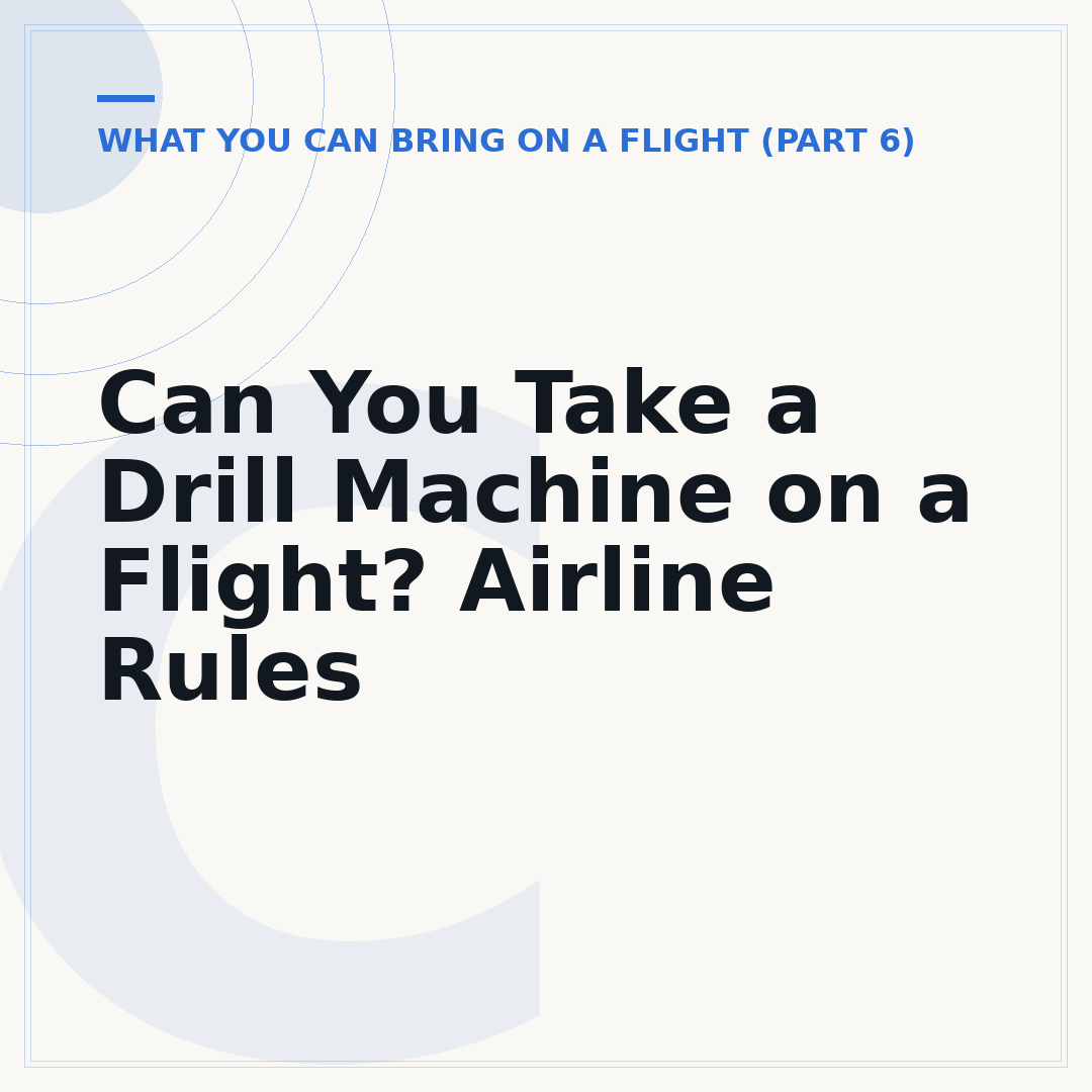 Can You Take a Drill Machine on a Flight? Airline Rules