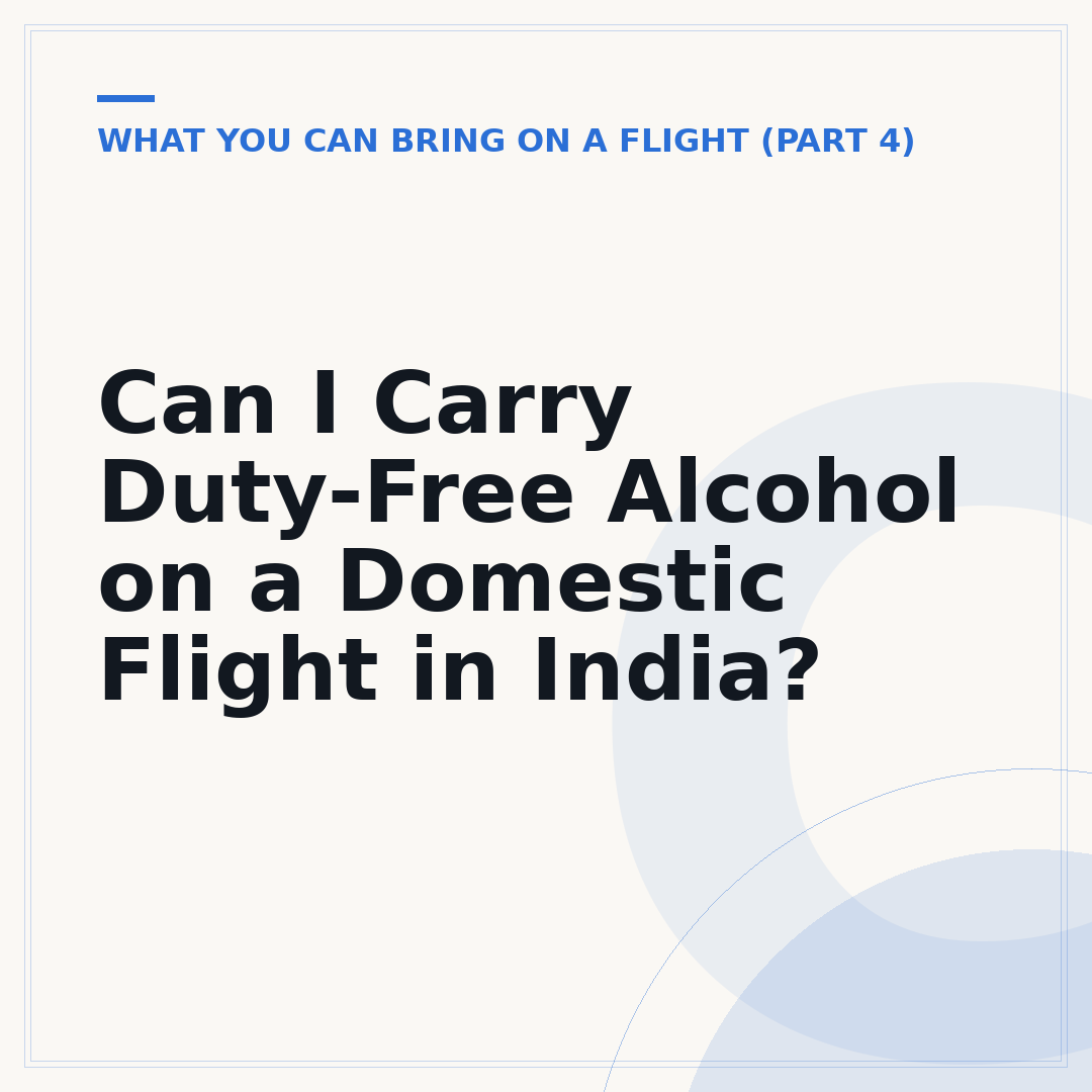 Can I Carry Duty-Free Alcohol on a Domestic Flight in India?