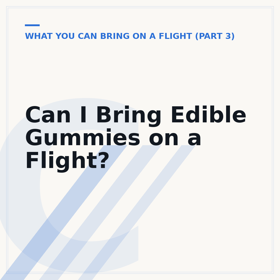 Can I Bring Edible Gummies on a Flight?