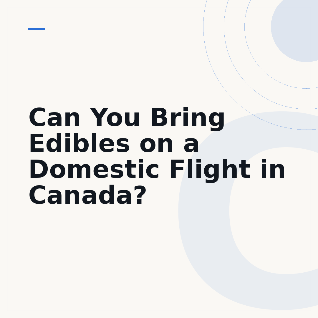 Can You Bring Edibles on a Domestic Flight in Canada?