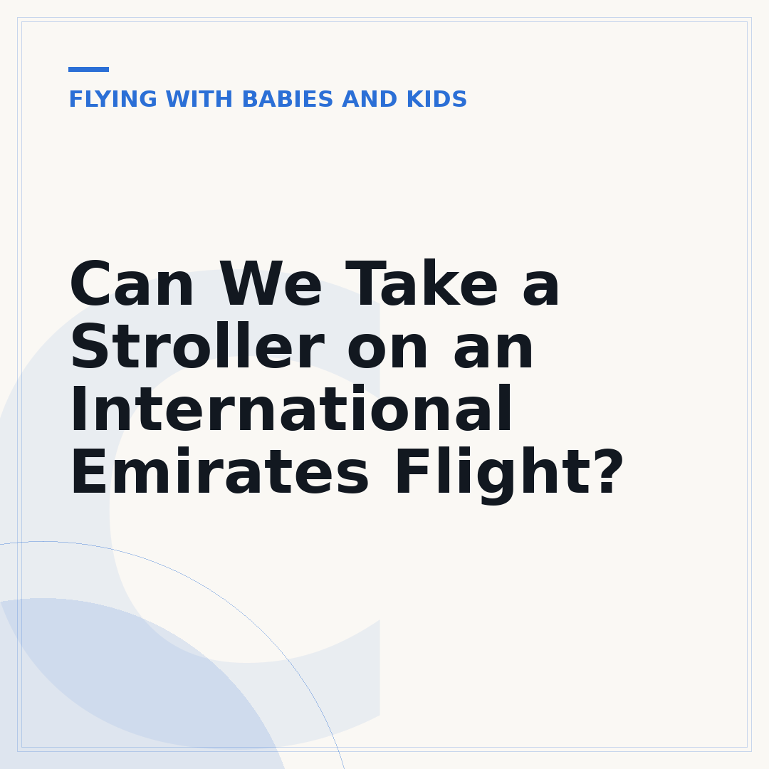 Can We Take a Stroller on an International Emirates Flight?