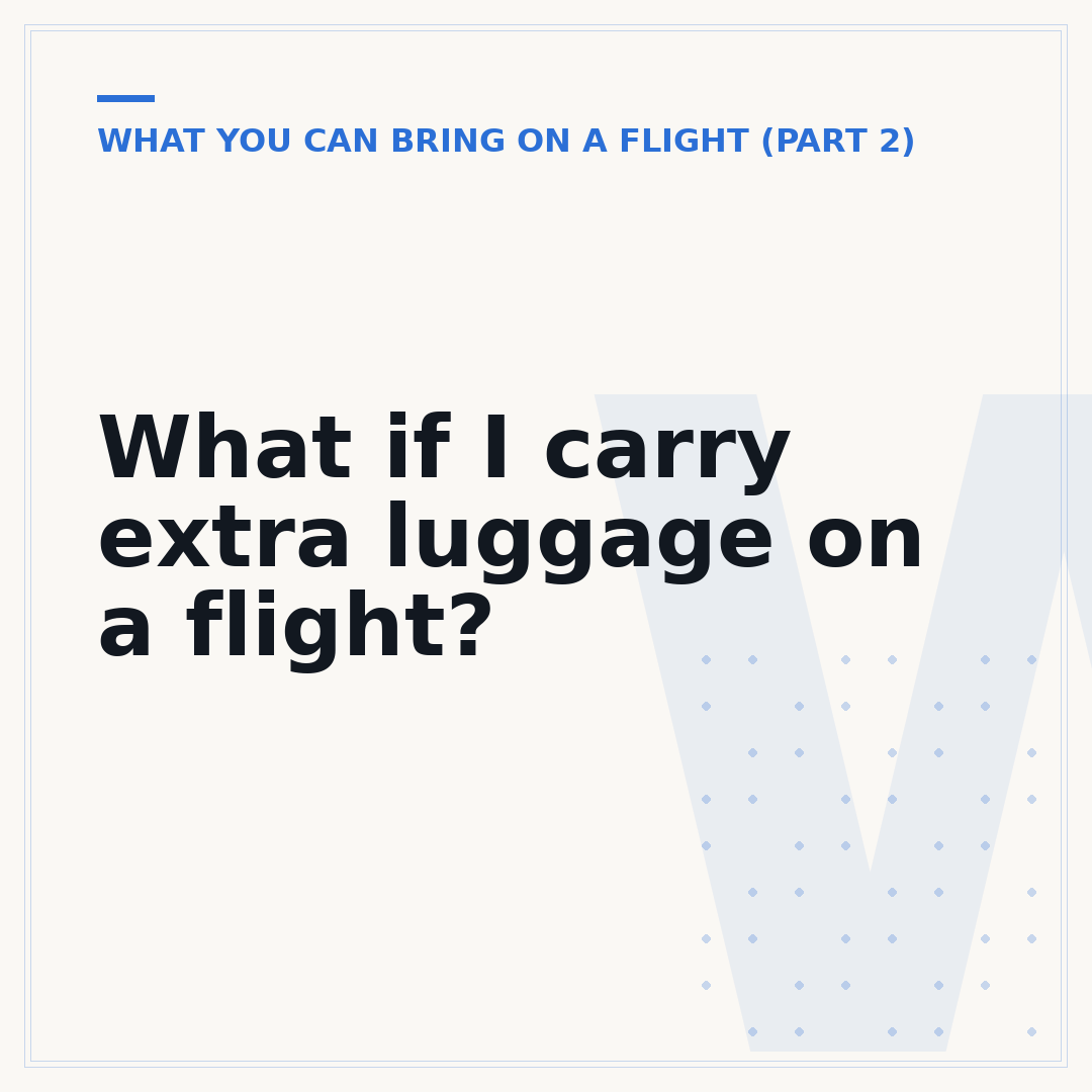 What if I carry extra luggage on a flight?