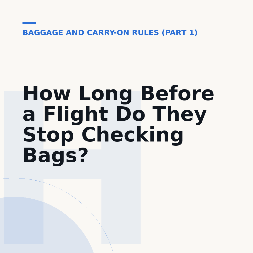 How Long Before a Flight Do They Stop Checking Bags?
