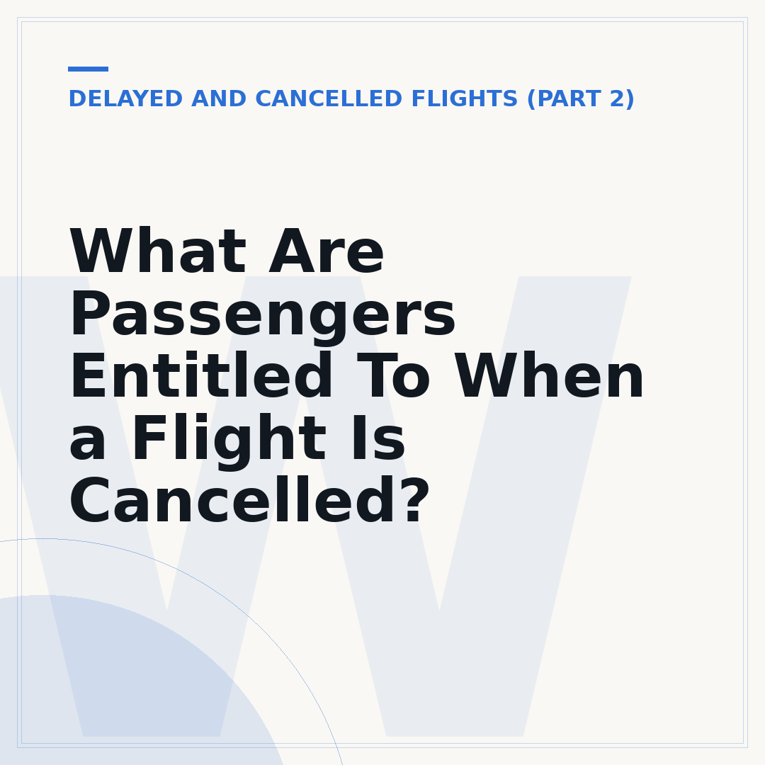 What Are Passengers Entitled To When a Flight Is Cancelled?