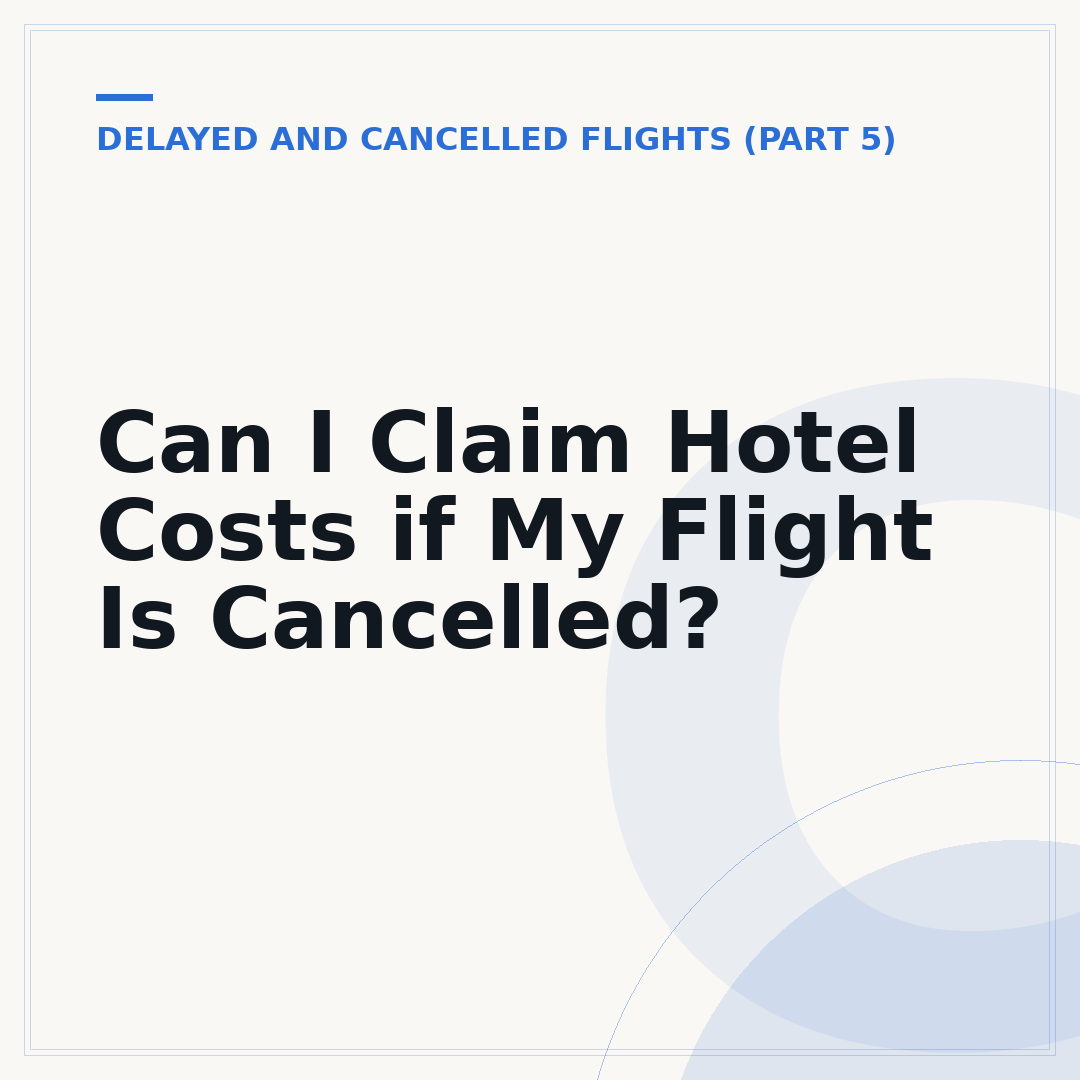 Can I Claim Hotel Costs if My Flight Is Cancelled?