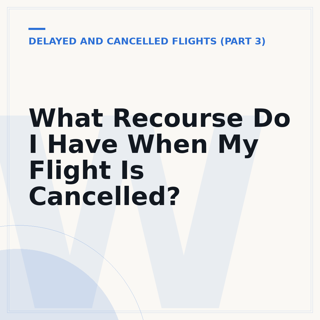 What Recourse Do I Have When My Flight Is Cancelled?