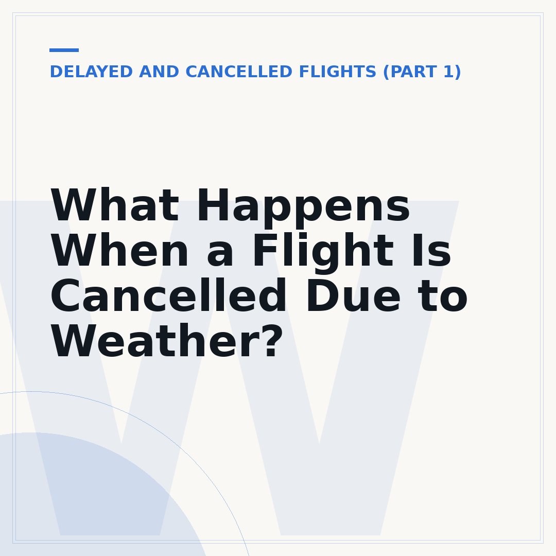 What Happens When a Flight Is Cancelled Due to Weather?