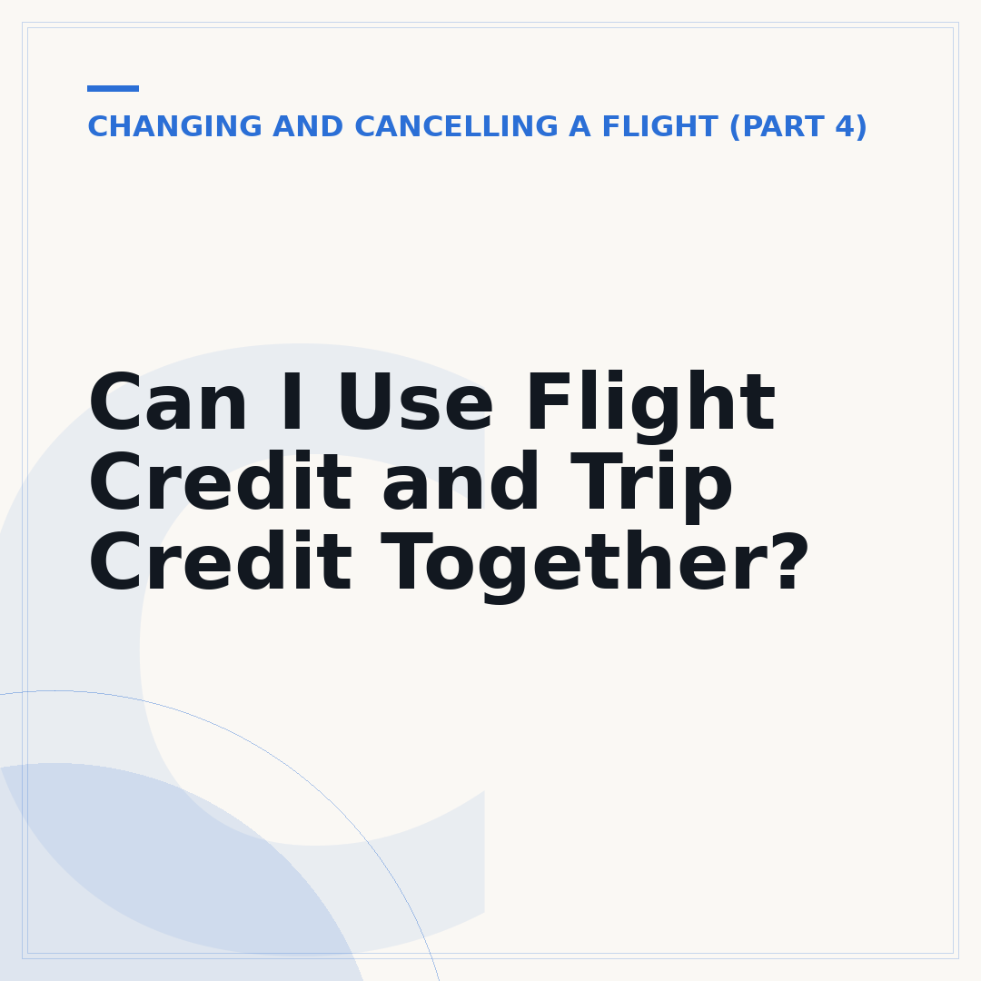Can I Use Flight Credit and Trip Credit Together?