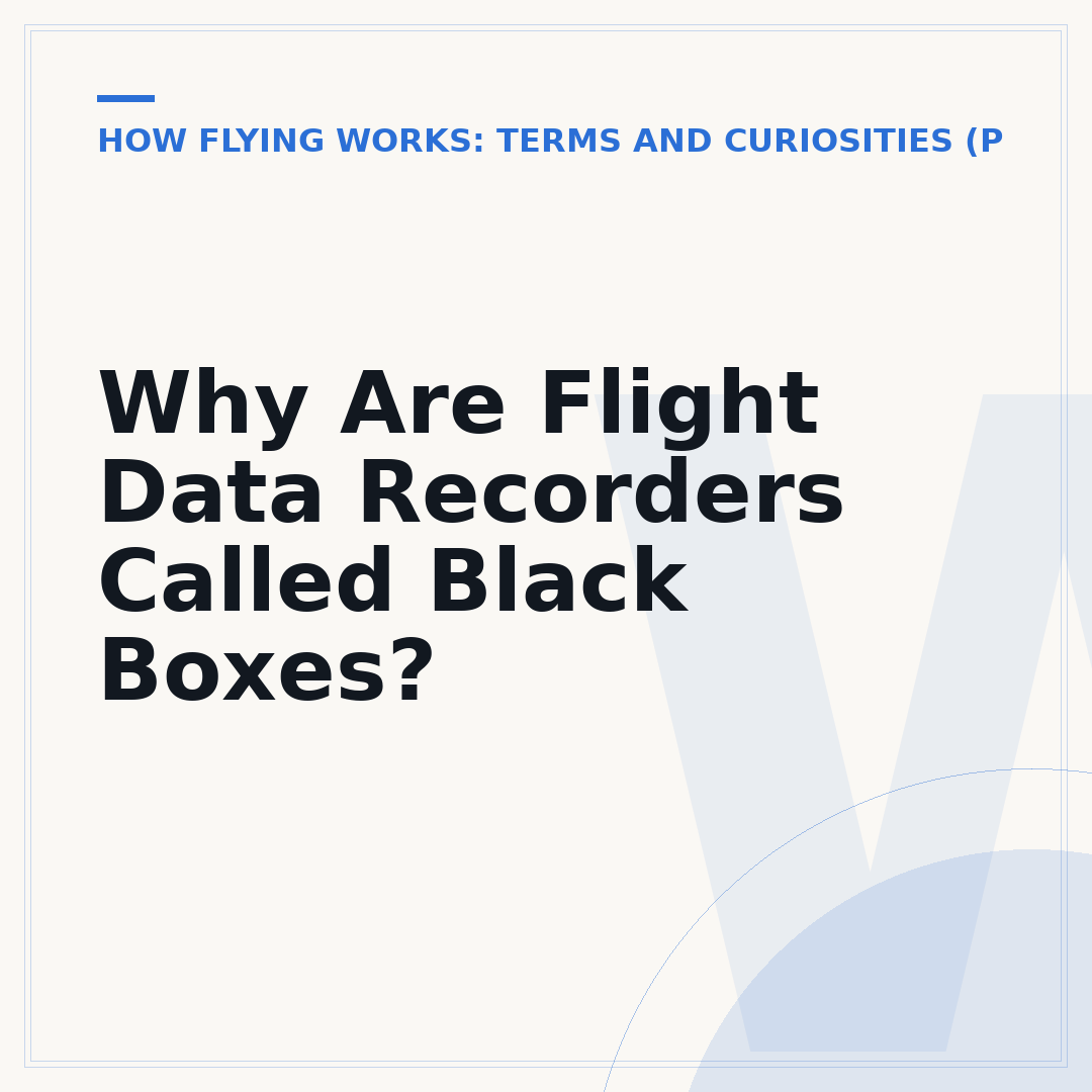 Why Are Flight Data Recorders Called Black Boxes?