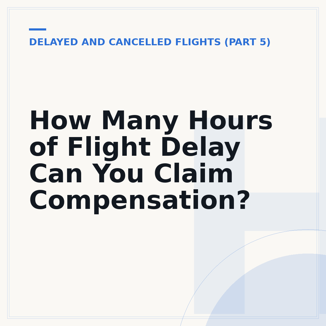 How Many Hours of Flight Delay Can You Claim Compensation?
