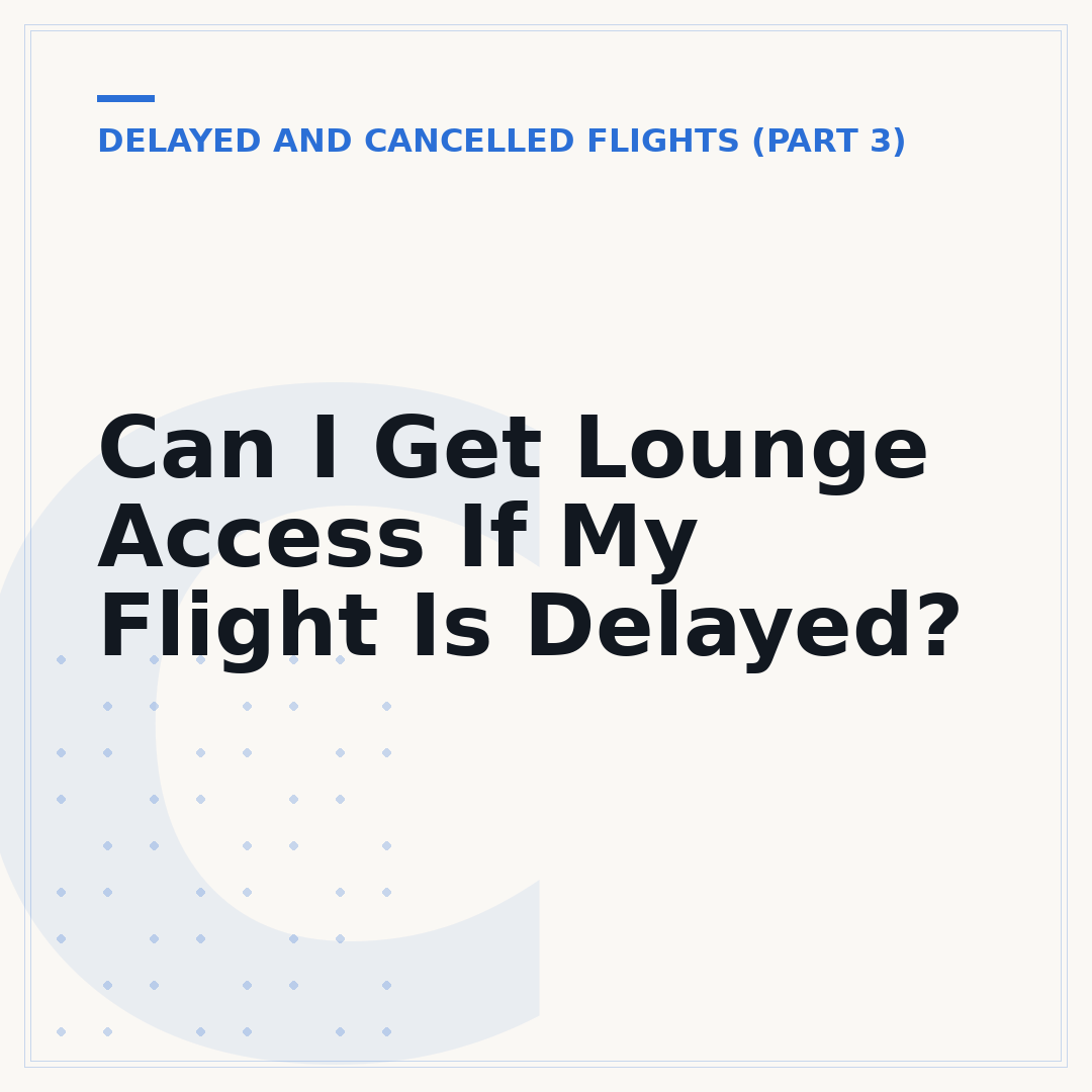 Can I Get Lounge Access If My Flight Is Delayed?