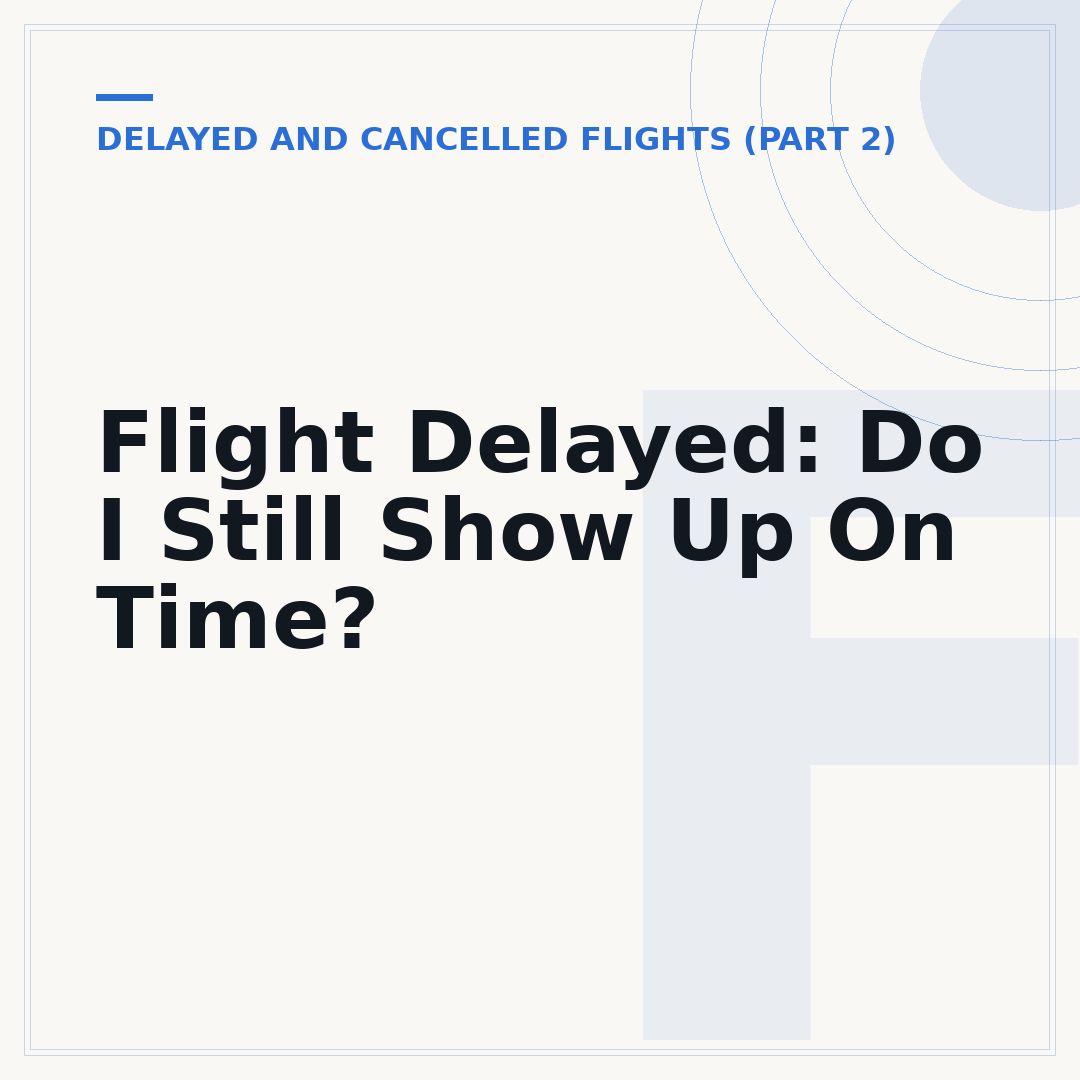 Flight Delayed: Do I Still Show Up On Time?