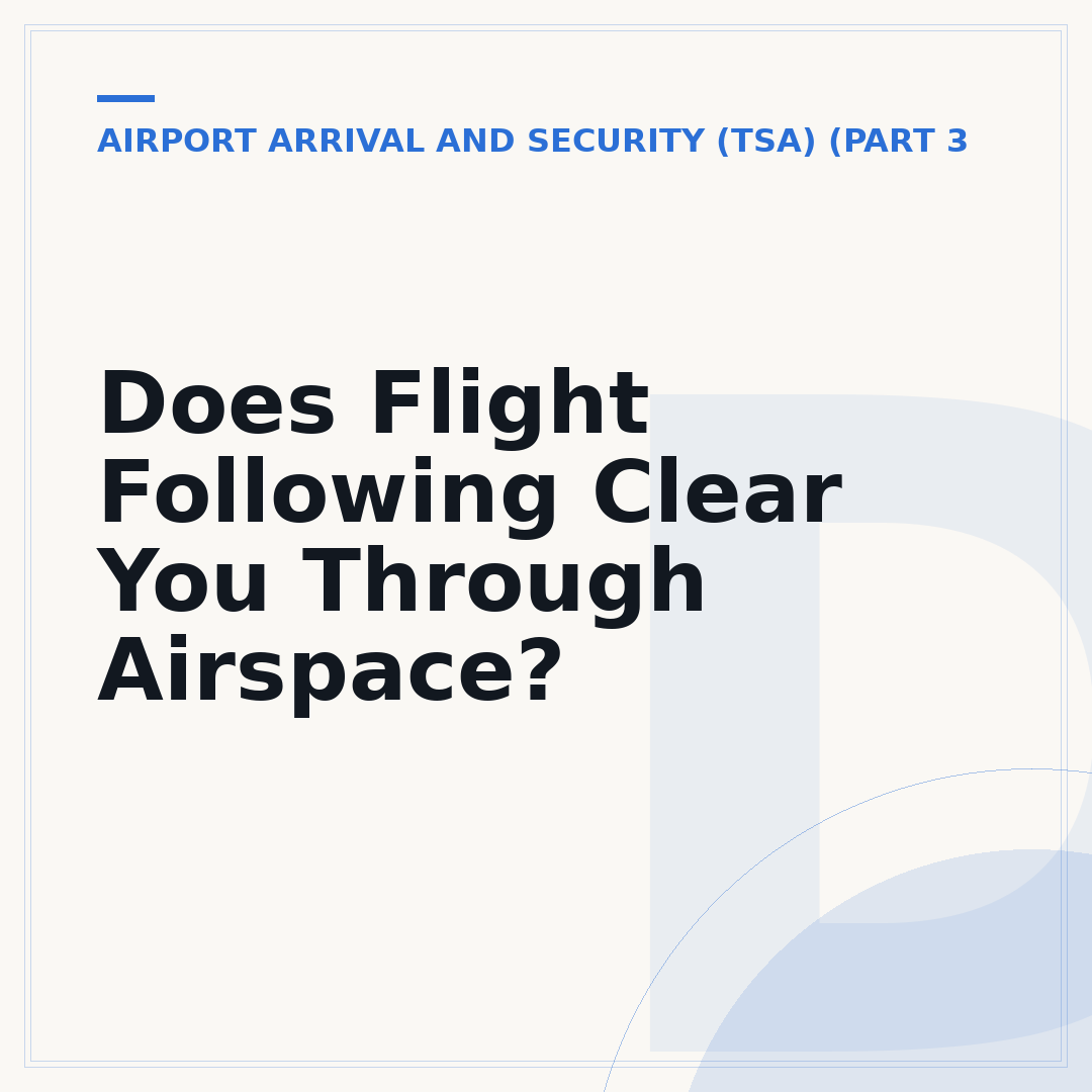 Does Flight Following Clear You Through Airspace?