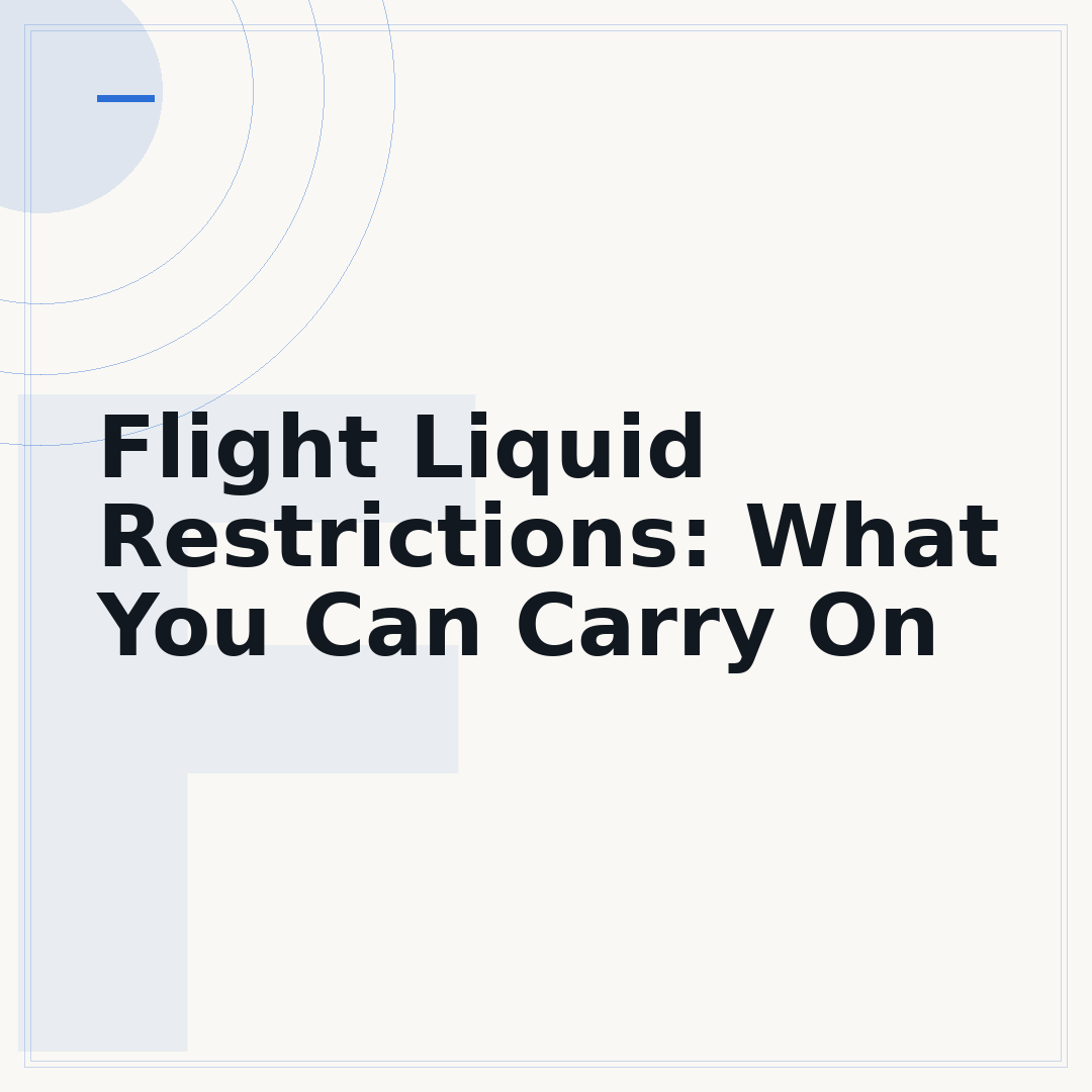 Flight Liquid Restrictions: What You Can Carry On
