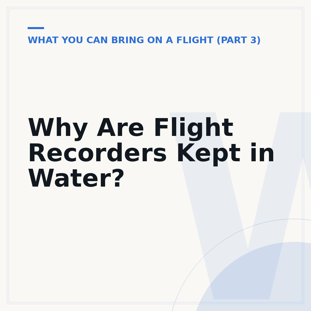 Why Are Flight Recorders Kept in Water?