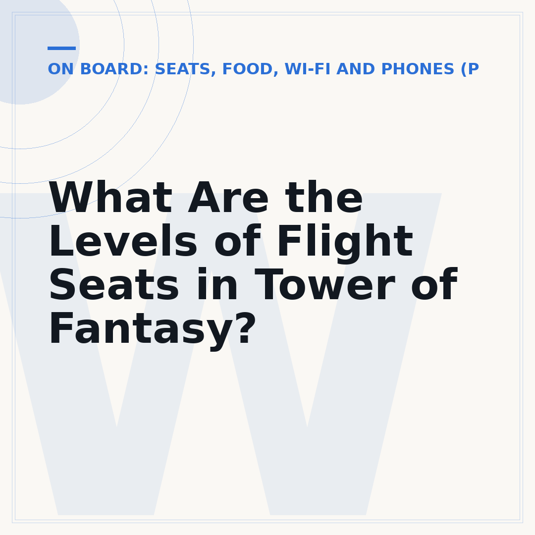 What Are the Levels of Flight Seats in Tower of Fantasy?
