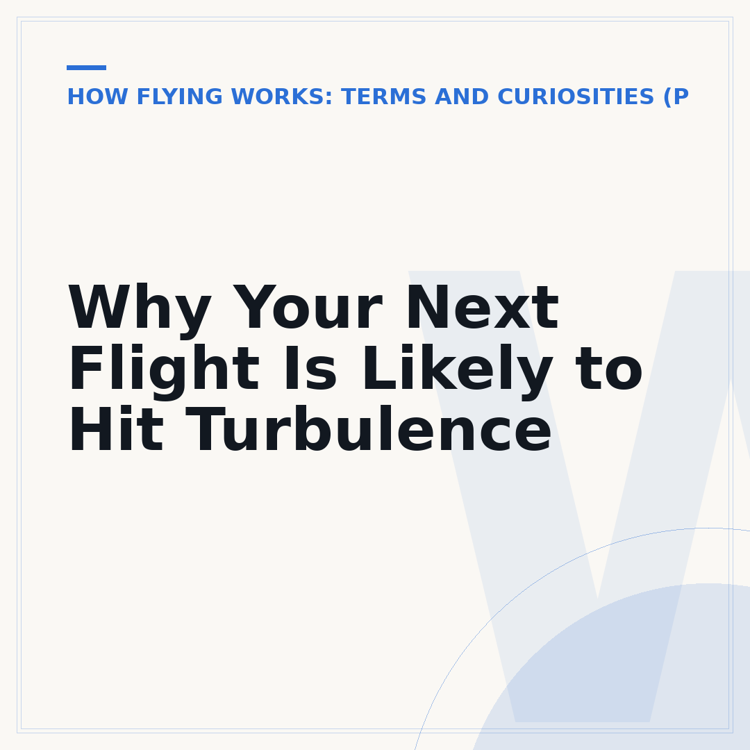 Why Your Next Flight Is Likely to Hit Turbulence