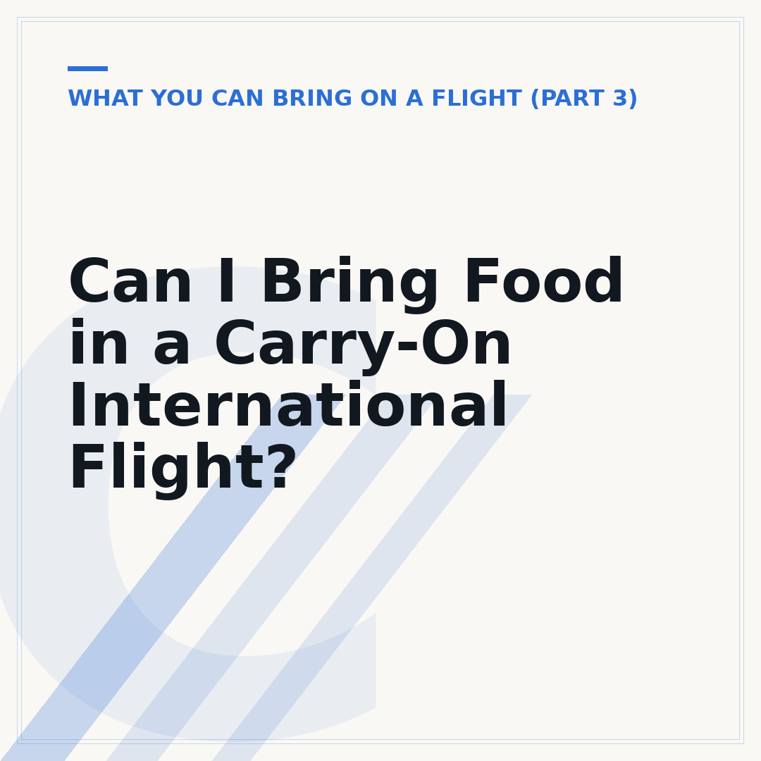Can I Bring Food in a Carry-On International Flight?