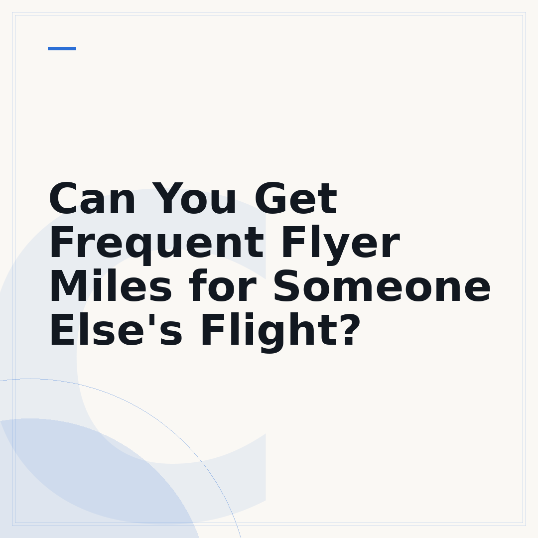 Can You Get Frequent Flyer Miles for Someone Else's Flight?