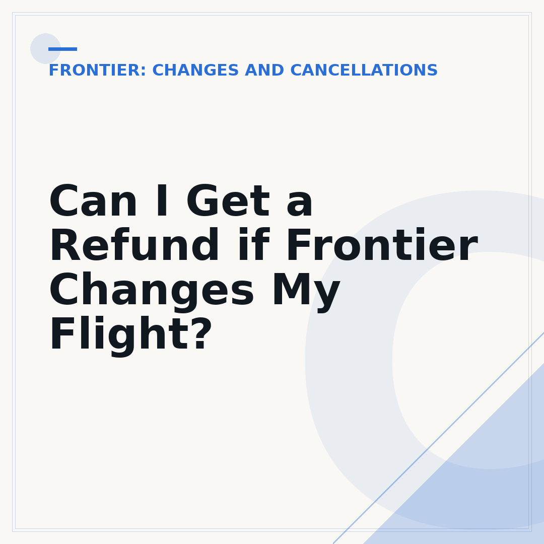 Can I Get a Refund if Frontier Changes My Flight?