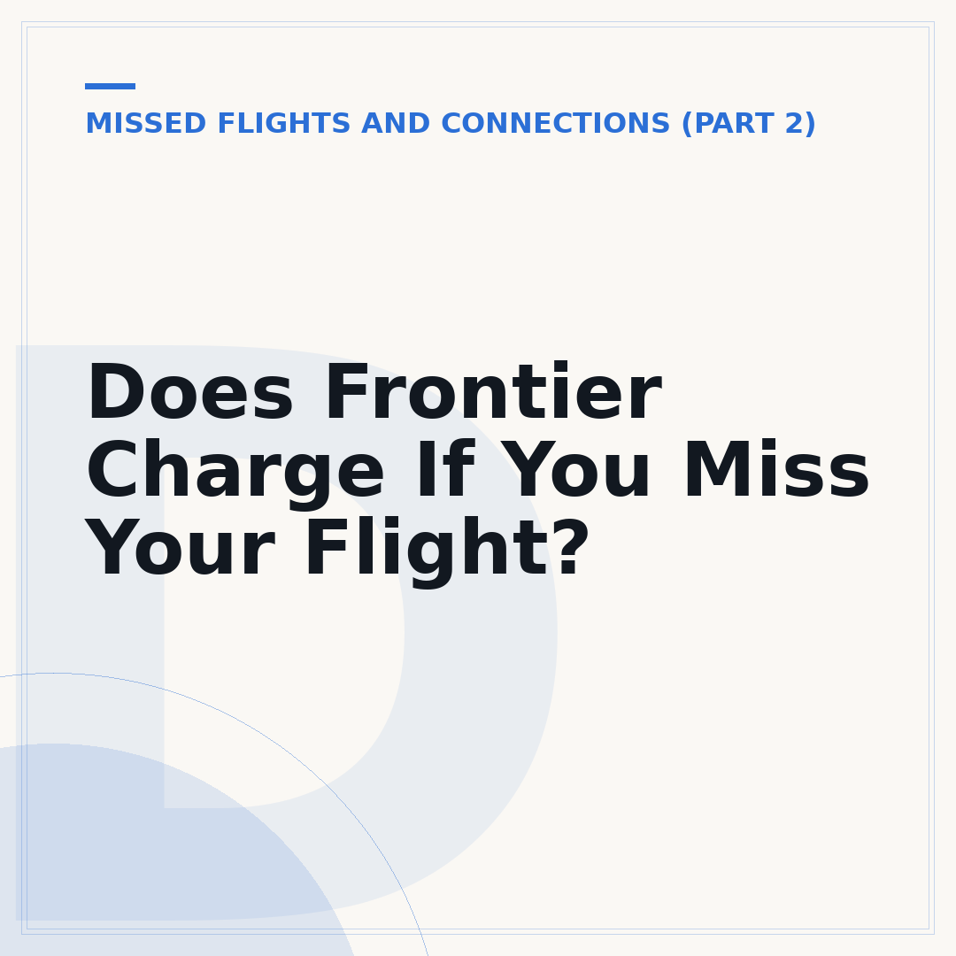 Does Frontier Charge If You Miss Your Flight?