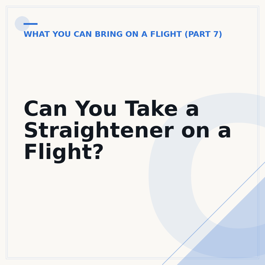 Can You Take a Straightener on a Flight?
