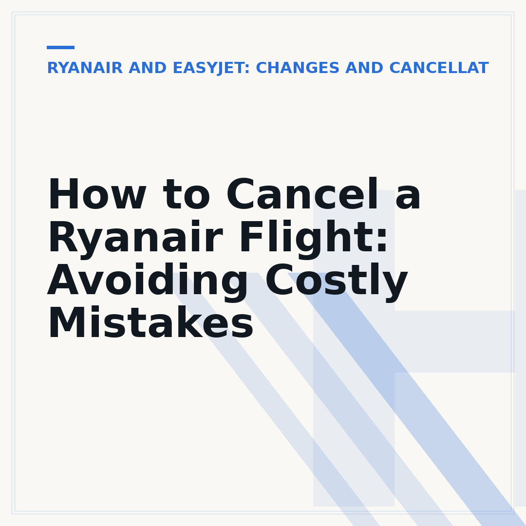 How to Cancel a Ryanair Flight: Avoiding Costly Mistakes