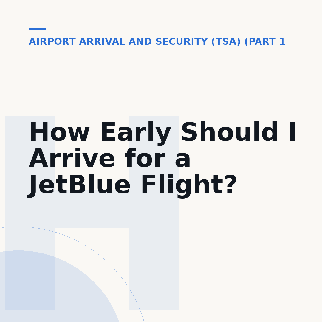 How Early Should I Arrive for a JetBlue Flight?