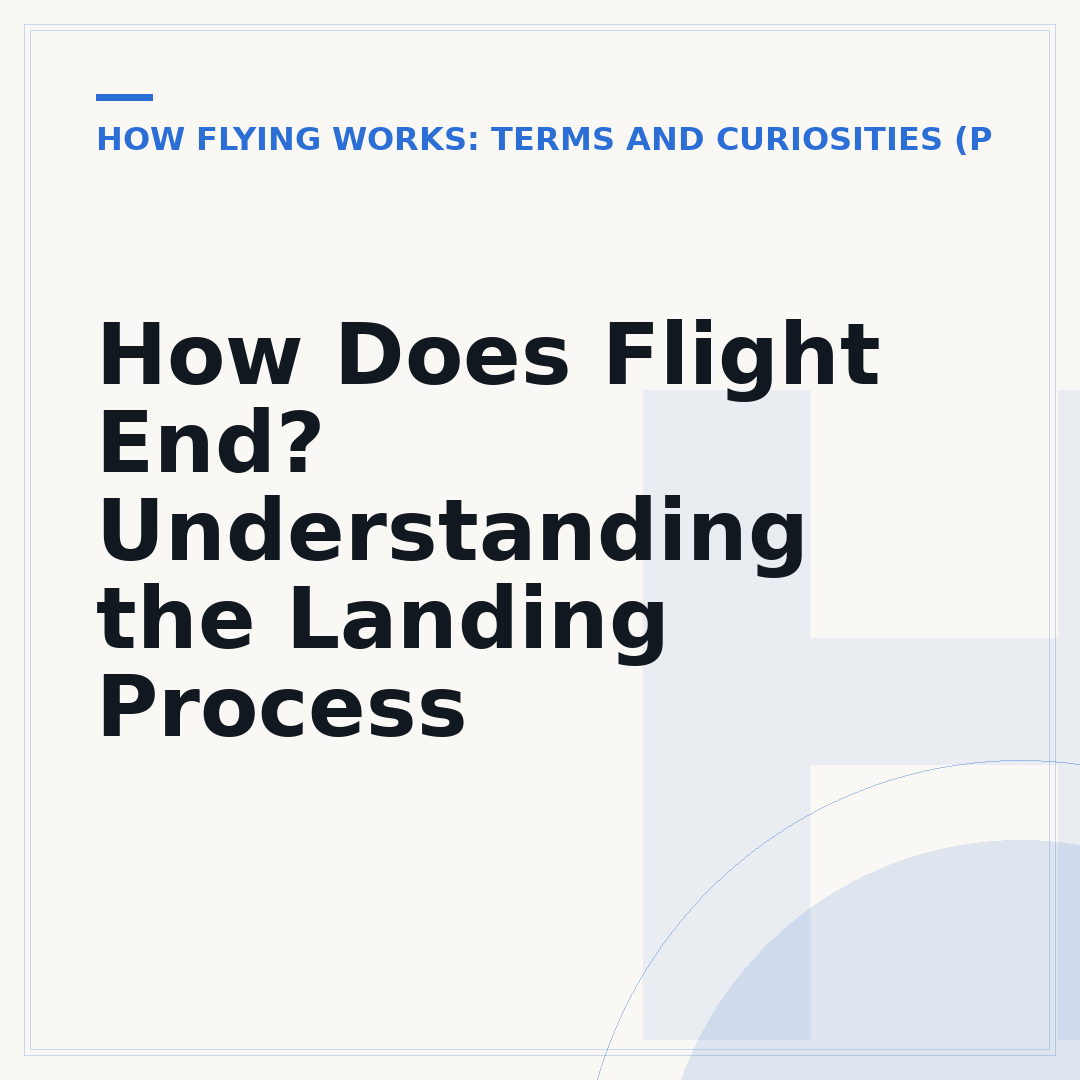How Does Flight End? Understanding the Landing Process